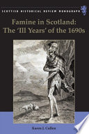 Famine in Scotland the 'ill years' of the 1690s /
