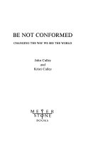 Be not conformed : changing the way we see the world /