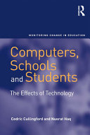 Computers, schools, and students the effects of technology /