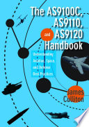The AS9100C, AS9110, and AS9120 handbook : understanding aviation, space, and defense best practices /