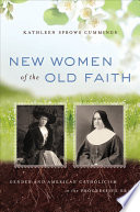 New women of the old faith gender and American Catholicism in the progressive era /