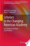 Scholars in the Changing American Academy New Contexts, New Rules and New Roles /