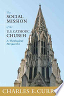 The social mission of the U.S. Catholic Church a theological perspective /