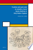 'A plaine and easie waie to remedie a horse' : equine medicine in early modern England /