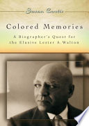 Colored memories a biographer's quest for the elusive Lester A. Walton /