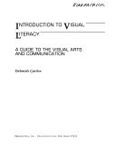 Introduction to visual literacy : a guide to the visual arts and communicaiton /