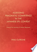 Assessing pragmatic competence in the Japanese EFL context : towards the learning of listener responses /