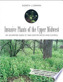 Invasive plants of the upper Midwest an illustrated guide to their identification and control /
