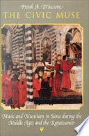 The civic muse music and musicians in Siena during the Middle Ages and the Renaissance /