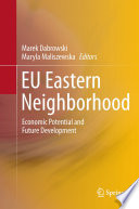 EU Eastern Neighborhood Economic Potential and Future Development /