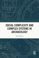 Social complexity and complex systems in archaeology /