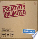 Creativity unlimited thinking inside the box for business innovation /