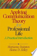 Applying communication theory for professional life : a practical introduction /