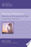 Shifting allegiances : networks of kinship and of faith : the women's program in a Syrian Mosque /