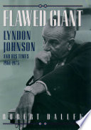 Flawed giant Lyndon Johnson and his times 1961-1973 /