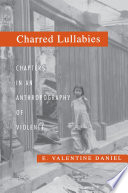 Charred lullabies chapters in an anthropography of violence /