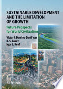 Sustainable Development and the Limitation of Growth Future Prospects for World Civilization /