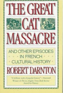 The great cat massacre : And other episodes in French cultural history /