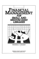 Financial management : for small and medium-sized libraries /