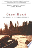 Great heart the history of a Labrador adventure /