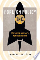 Foreign policy, inc privatizing America's national interest /