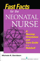 Fast facts for the neonatal nurse : a nursing orientation and care guide in a nutshell /