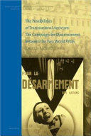 The possibilities of transnational activism the campaign for disarmament between the two world wars /