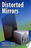Distorted mirrors Americans and their relations with Russia and China in the twentieth century /