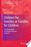 Children for Families or Families for Children The Demography of Adoption Behavior in the U.S. /