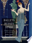 Ballets russes style Diaghilev's dancers and Paris fashion /