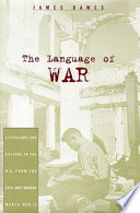The language of war literature and culture in the U.S. from the Civil War through World War II /