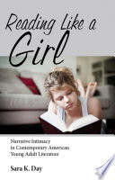 Reading like a girl narrative intimacy in contemporary American young adult literature /