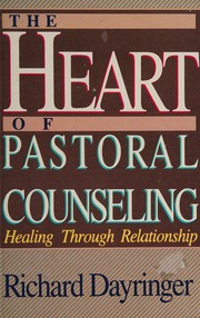 The heart of pastoral counseling : healing through relationship /