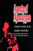 Agents of apocalypse epidemic disease in the colonial Philippines /