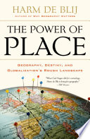 The power of place geography, destiny, and globalization's rough landscape /