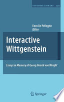Interactive Wittgenstein Essays in Memory of Georg Henrik von Wright /