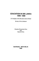 Education in Sri Lanka, 1948-1988 : an analysis of the structure and a critical survey of the literature /
