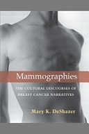 Mammographies : The Cultural Discourses of Breast Cancer Narratives /