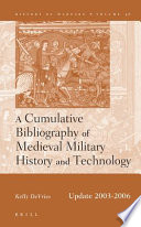 A cumulative bibliography of medieval military history and technology update 2003-2006 /