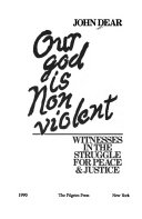 Our God is nonviolent: witnesses in the struggle for peace & justice/