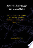 From Barrow to Boothia the Arctic journal of Chief Factor Peter Warren Dease, 1836-1839 /