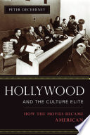 Hollywood and the culture elite How the movies became American /