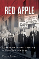 Red apple : communism and McCarthyism in cold war New York /