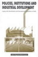 Policies, institutions, and industrial development : coping with liberalisation and international competition in India /