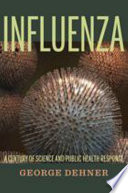 Influenza : a century of science and public health response /