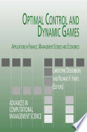 Optimal Control and Dynamic Games Applications in Finance, Management Science and Economics /