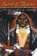 Spirit & reason the Vine Deloria, Jr., reader /