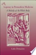 Leprosy in premodern medicine a malady of the whole body /