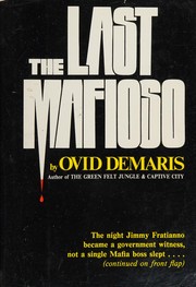 The last Mafioso : the treacherous world of Jimmy Fratianno /