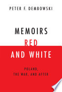 Memoirs red and white : Poland, the war, and after /
